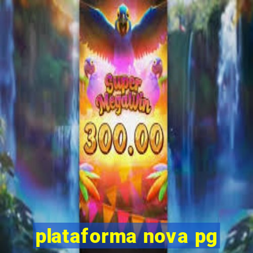 plataforma nova pg